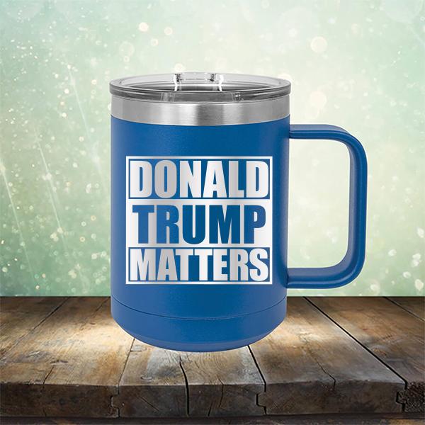 Donald Trump Matters - Laser Etched Tumbler Mug