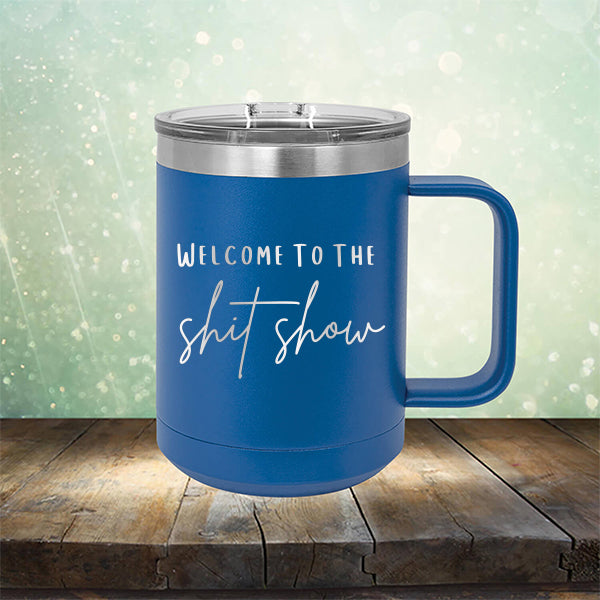 Welcome To The Shitshow - Laser Etched Tumbler Mug