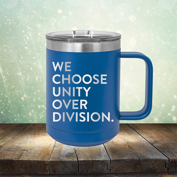 We Choose Unity Over Division - Laser Etched Tumbler Mug