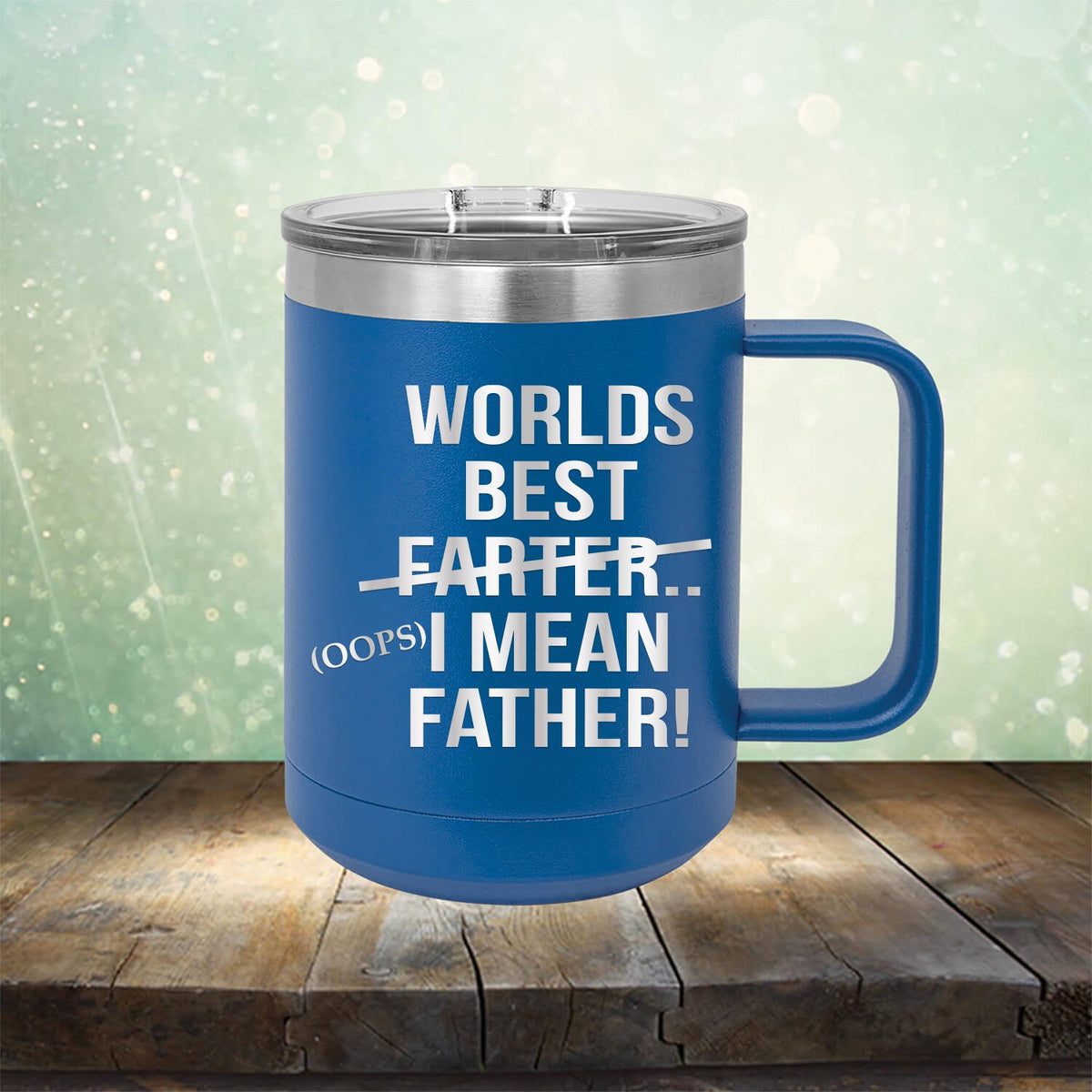 Worlds Best Farter... I Mean Father - Laser Etched Tumbler Mug