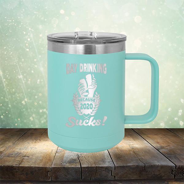 Day Drinking Because 2020 Sucks! - Laser Etched Tumbler Mug