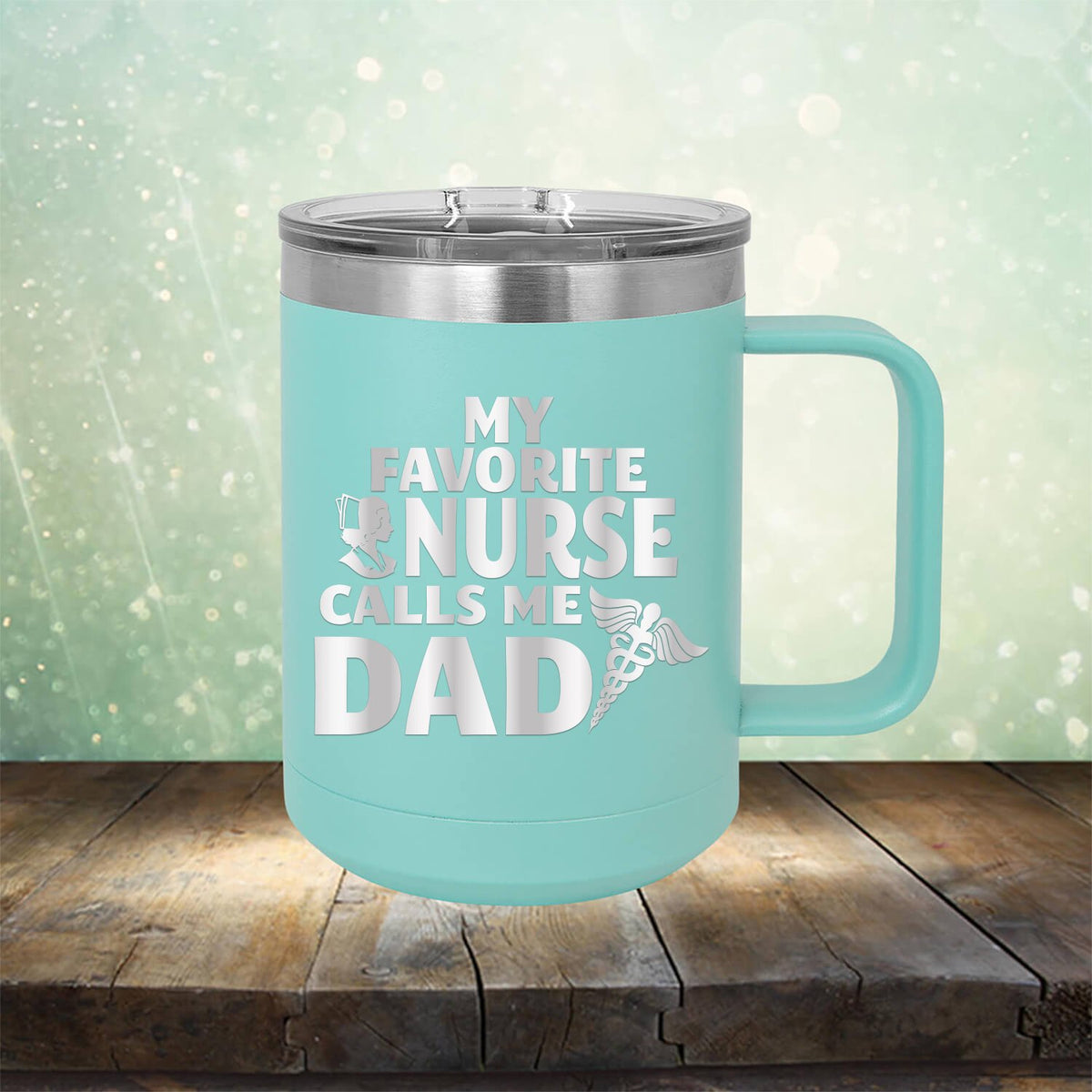 My Favorite Nurse Calls Me Dad - Laser Etched Tumbler Mug