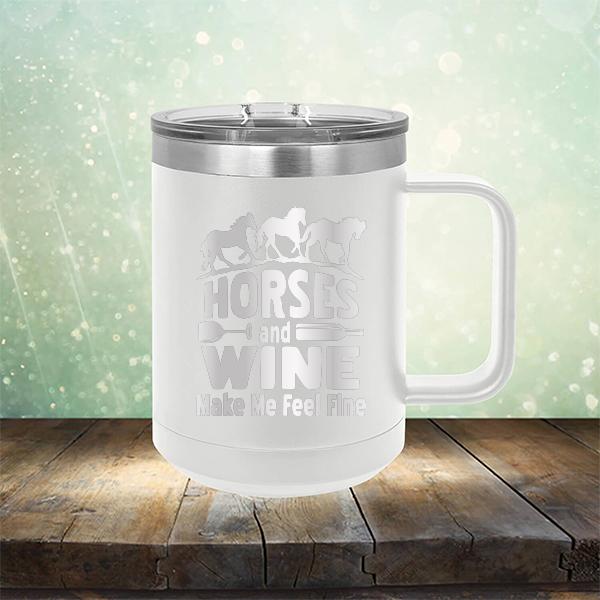 Horses and Wine Make Me Feel Fine - Laser Etched Tumbler Mug