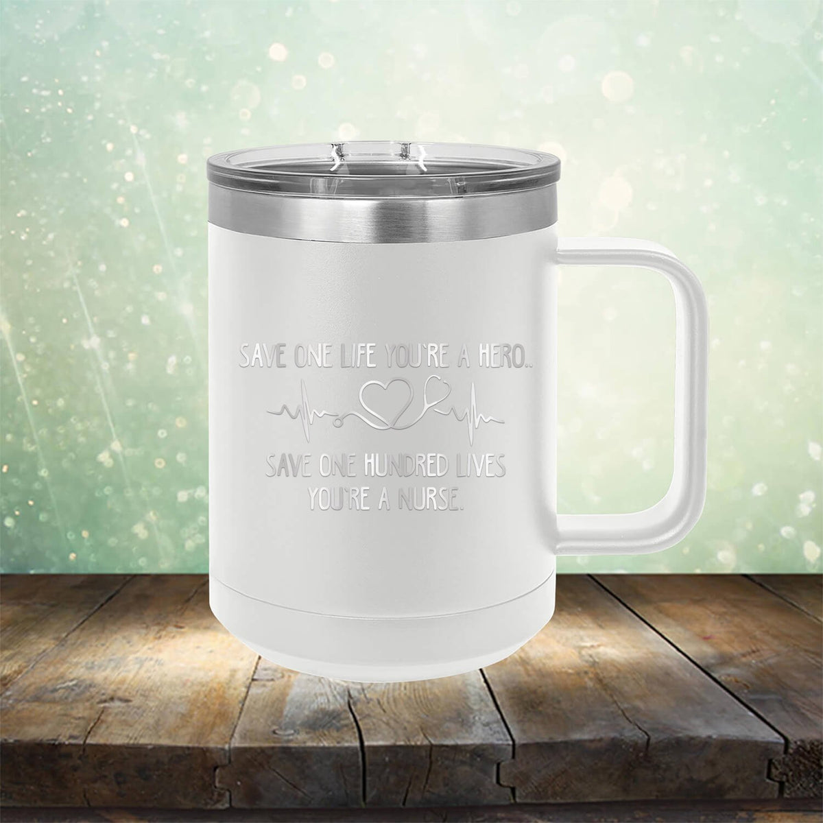 Save One Life You&#39;re A Hero Save One Hundred Lives You&#39;re A Nurse - Laser Etched Tumbler Mug