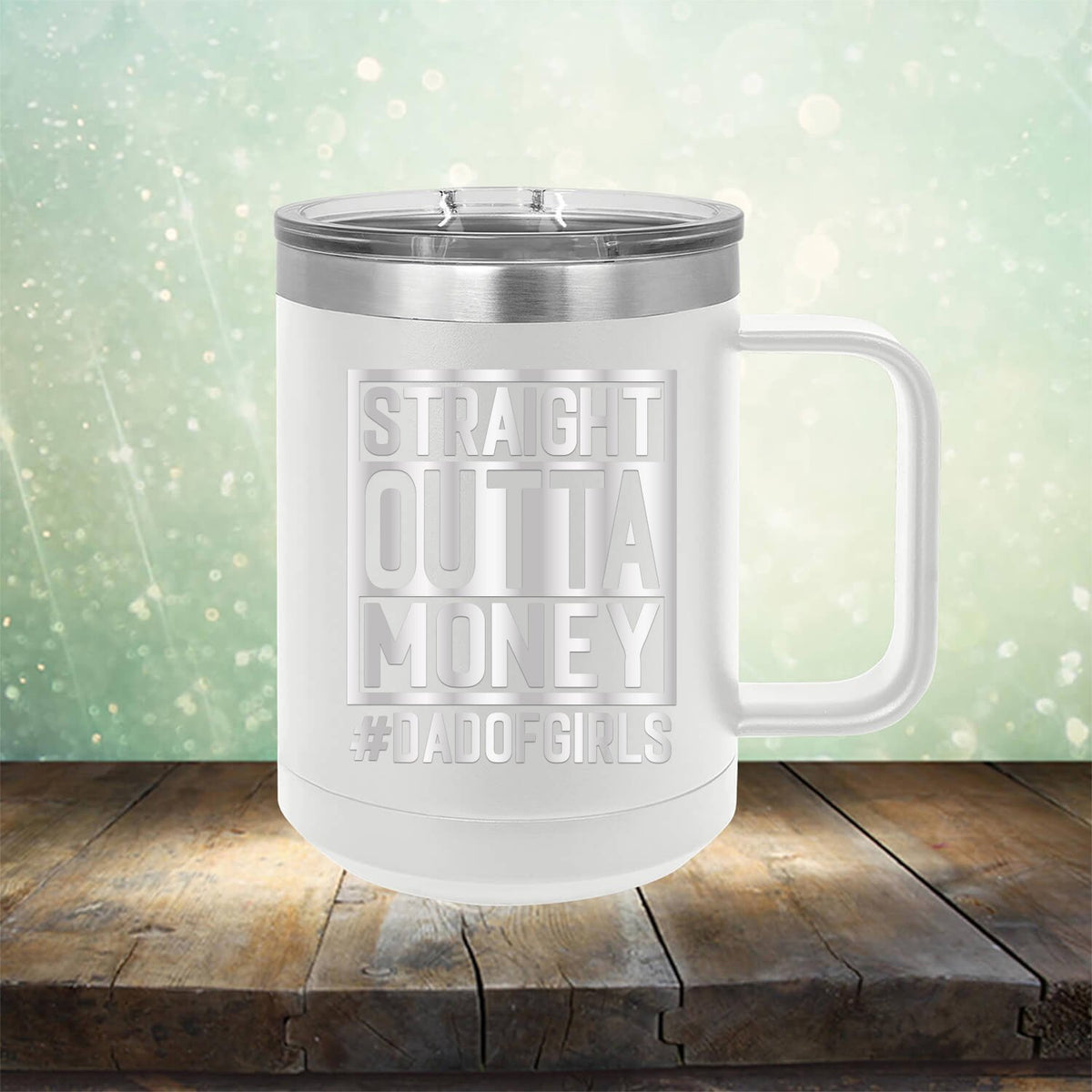 Straight Outta Money DAD OF GIRLS - Laser Etched Tumbler Mug