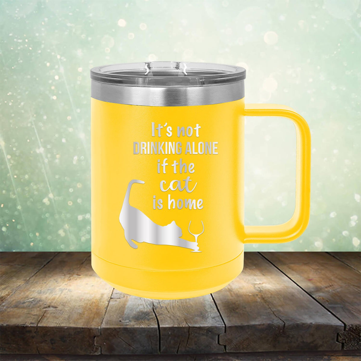 It&#39;s Not Drinking Alone If the Cat is Home - Laser Etched Tumbler Mug