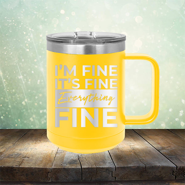 I'm Fine It's Fine Everything's Fine - Laser Etched Tumbler Mug