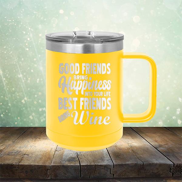 Good Friends Bring Happiness into Your Life Best Friends Bring Wine - Laser Etched Tumbler Mug