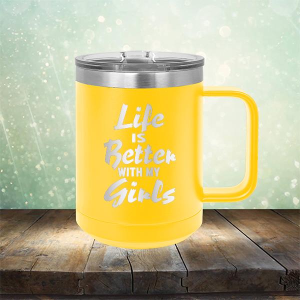 Life is Better With My Girls - Laser Etched Tumbler Mug