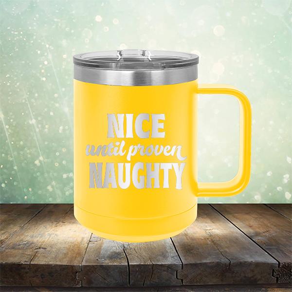 Nice Until Proven Naughty - Laser Etched Tumbler Mug