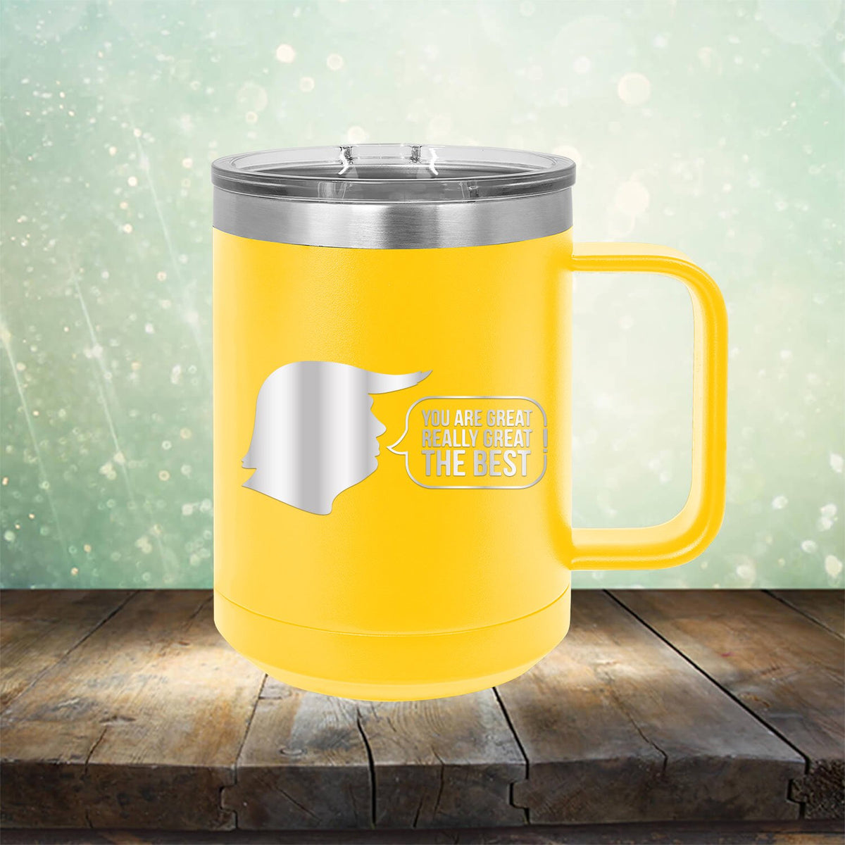 Trump You Are Great Really Great The Best - Laser Etched Tumbler Mug