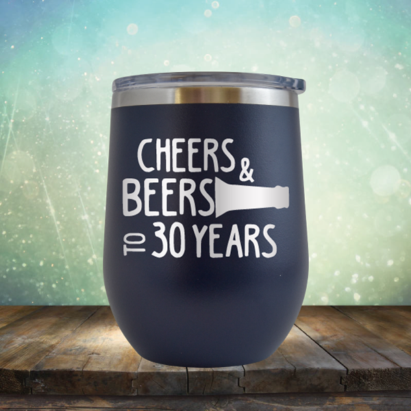 Cheers &amp; Beers to 30 Years - Stemless Wine Cup