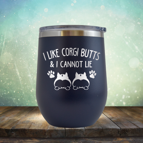 I Like Corgi Butts &amp; I Cannot Lie - Stemless Wine Cup