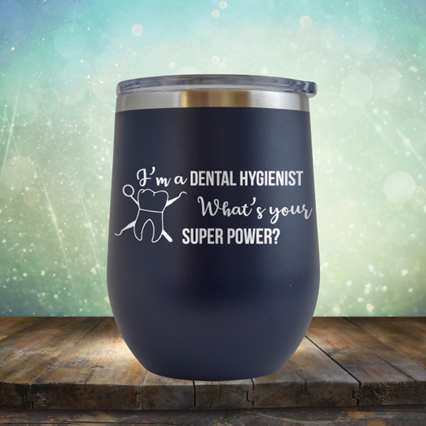 I&#39;m A Dental Hygienist. What’s Your Super Power - Stemless Wine Cup