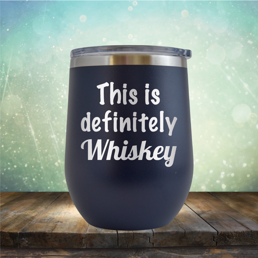 This is Definitely Whiskey - Stemless Wine Cup