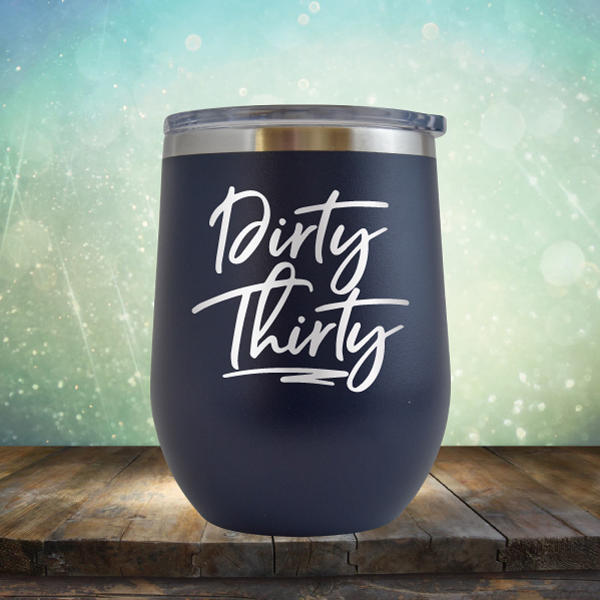 Dirty Thirty - Stemless Wine Cup