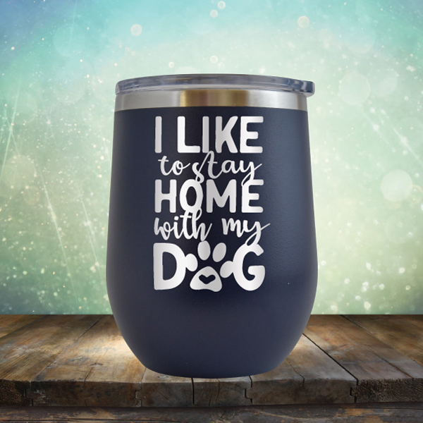 Stay Home With Dog - Stemless Wine Cup