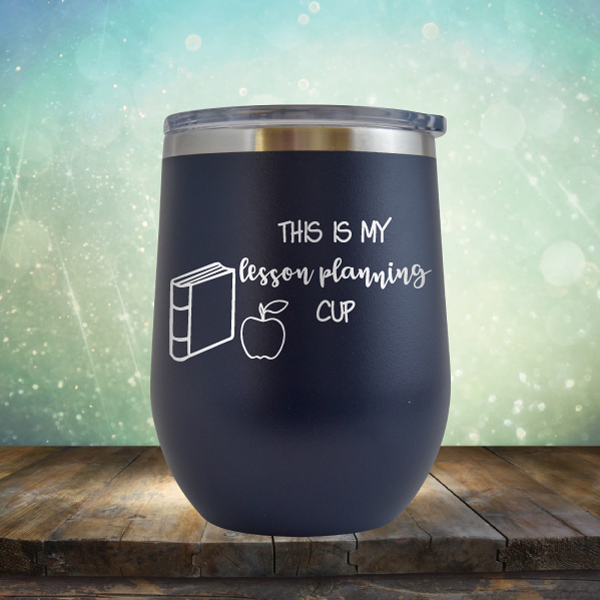 This is My Lesson Planning Cup - Stemless Wine Cup