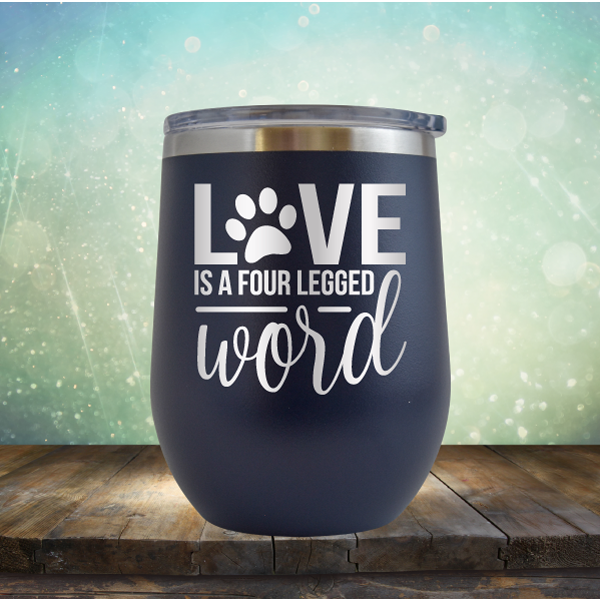 Love is A Four Legged Word - Stemless Wine Cup
