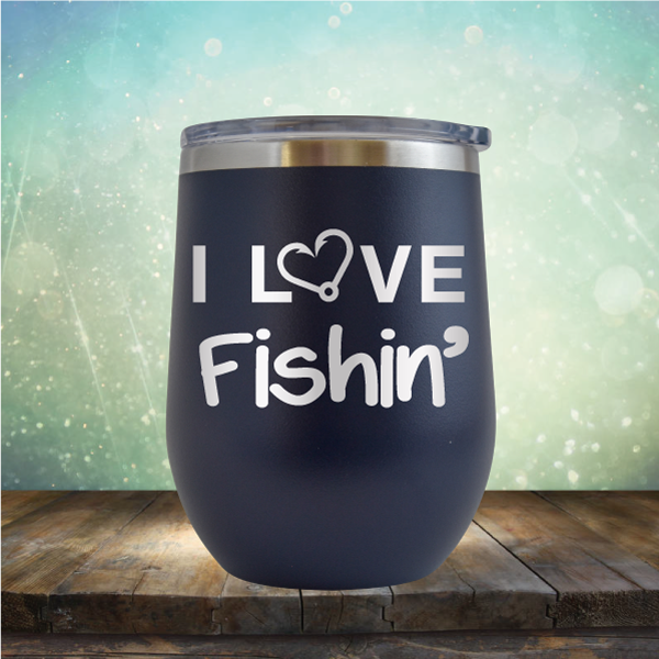 I Love Fishing - Stemless Wine Cup