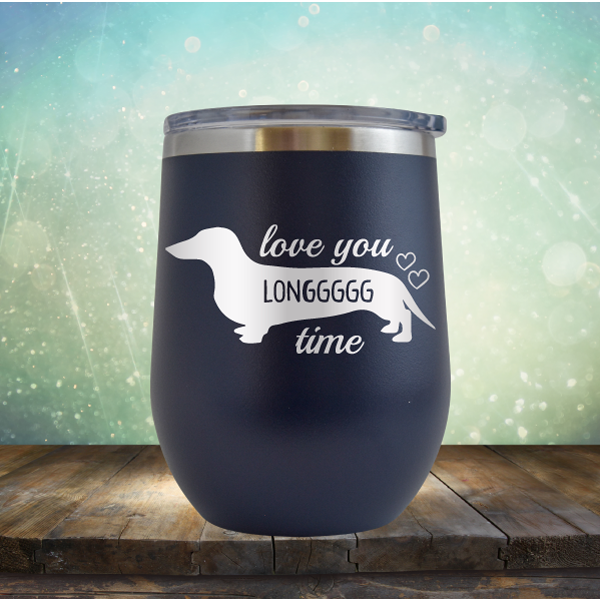 Love You Longgggg Time - Stemless Wine Cup