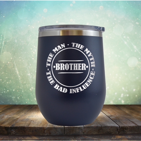 BROTHER - The Man, The Myth, The Influence - Stemless Wine Cup