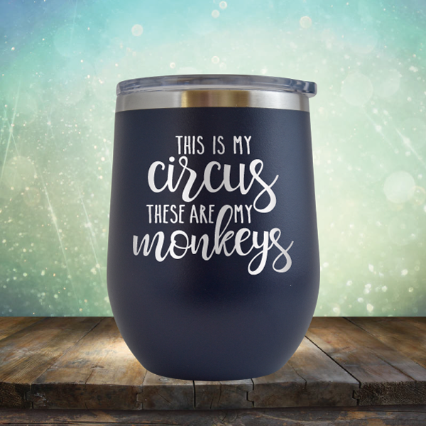 This is My Circus These are My Monkeys - Stemless Wine Cup