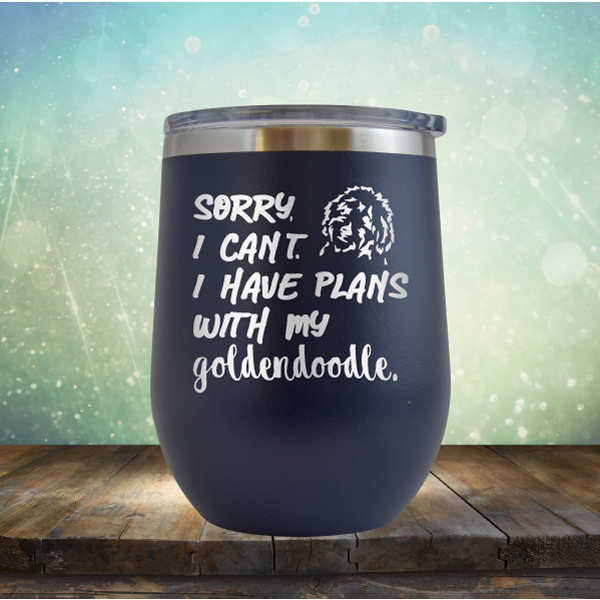 Sorry I Can&#39;t. I have Plans with my Goldendoodle - Stemless Wine Cup