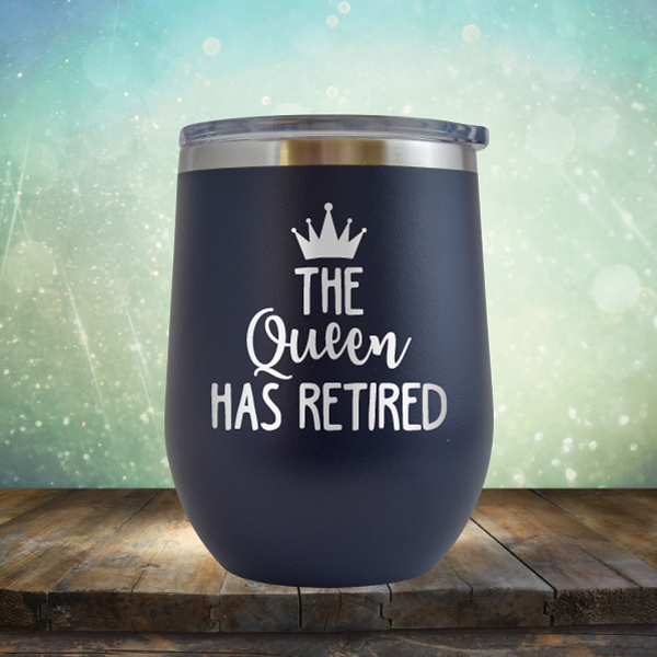 The Queen has Retired - Stemless Wine Cup