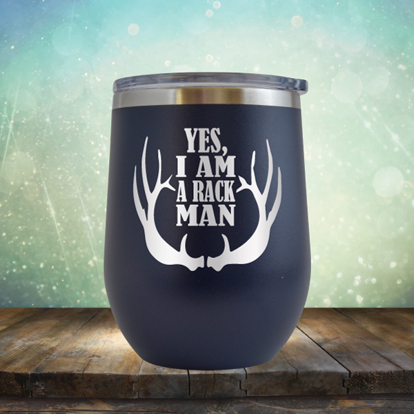 Yes, I am A Rack Man - Stemless Wine Cup
