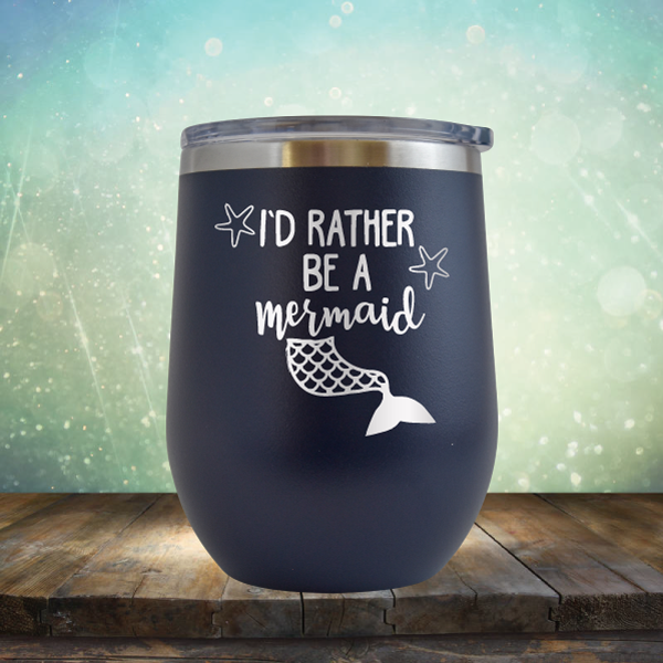 I&#39;d Rather Be A Mermaid - Stemless Wine Cup