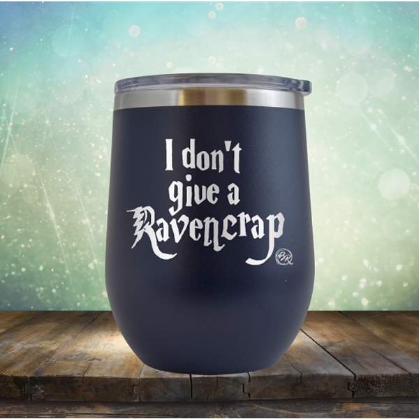 I Don&#39;t Give A Raven Crap - Stemless Wine Cup