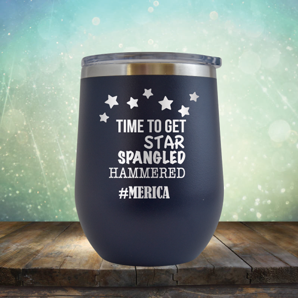 Time to Get Star Spangled Hammered - Stemless Wine Cup