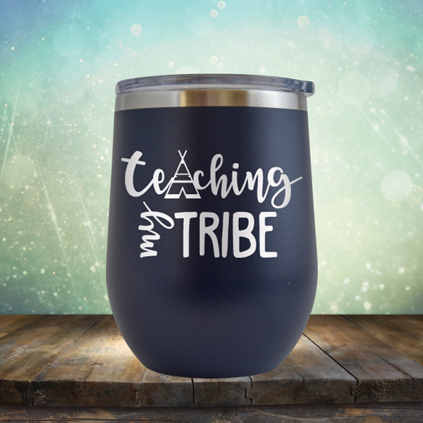Teaching My Tribe - Stemless Wine Cup