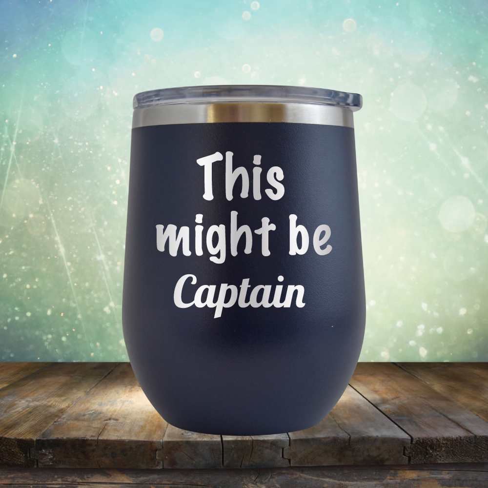 This Might Be Captain - Stemless Wine Cup