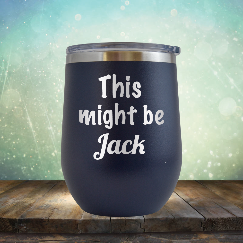 This Might Be Jack - Stemless Wine Cup