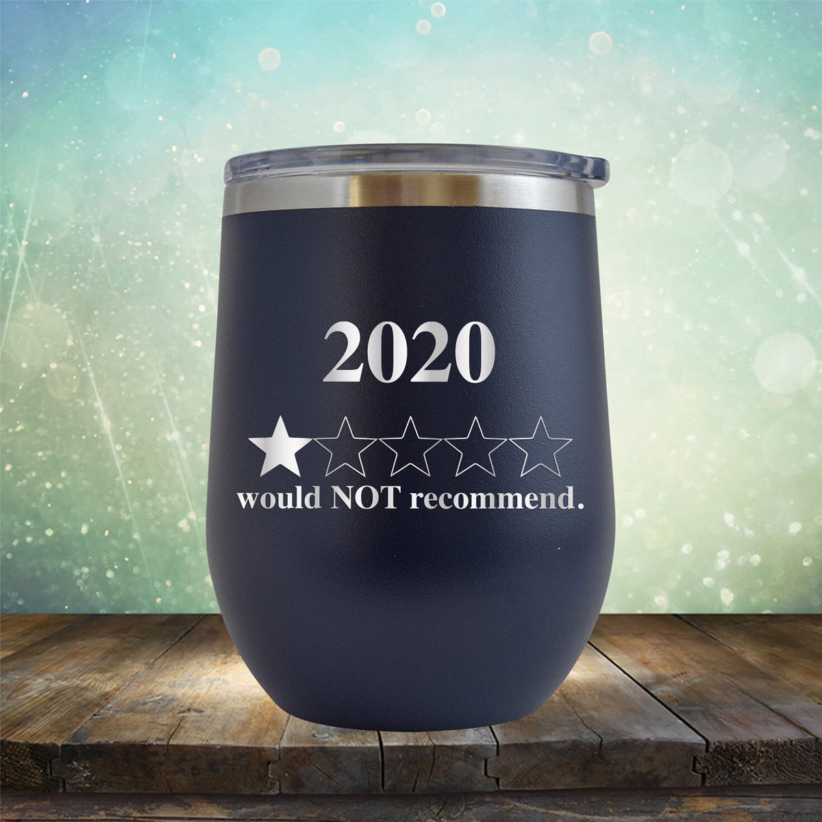 2020 Would Not Recommend - Stemless Wine Cup