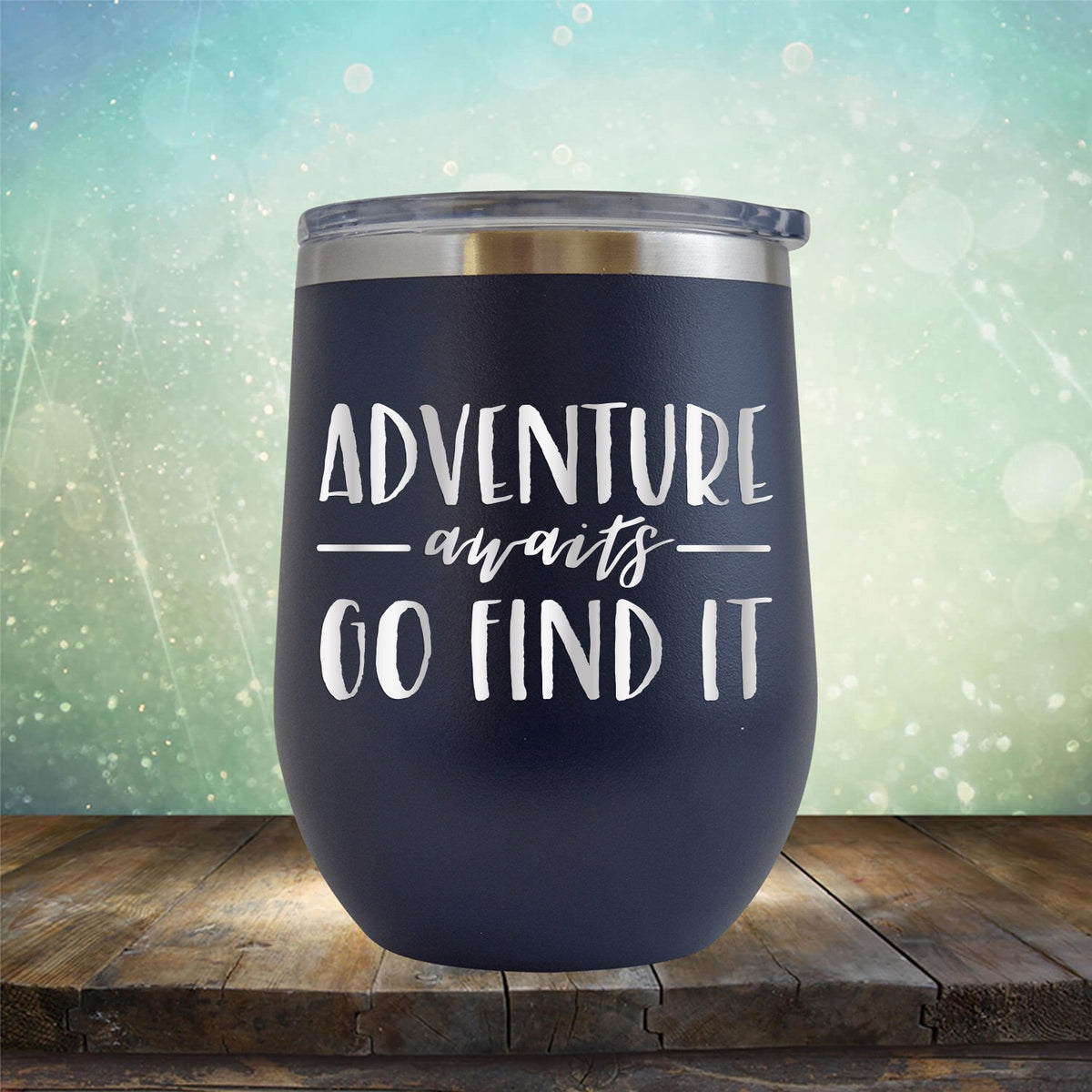 Adventure Awaits Go Find it - Stemless Wine Cup