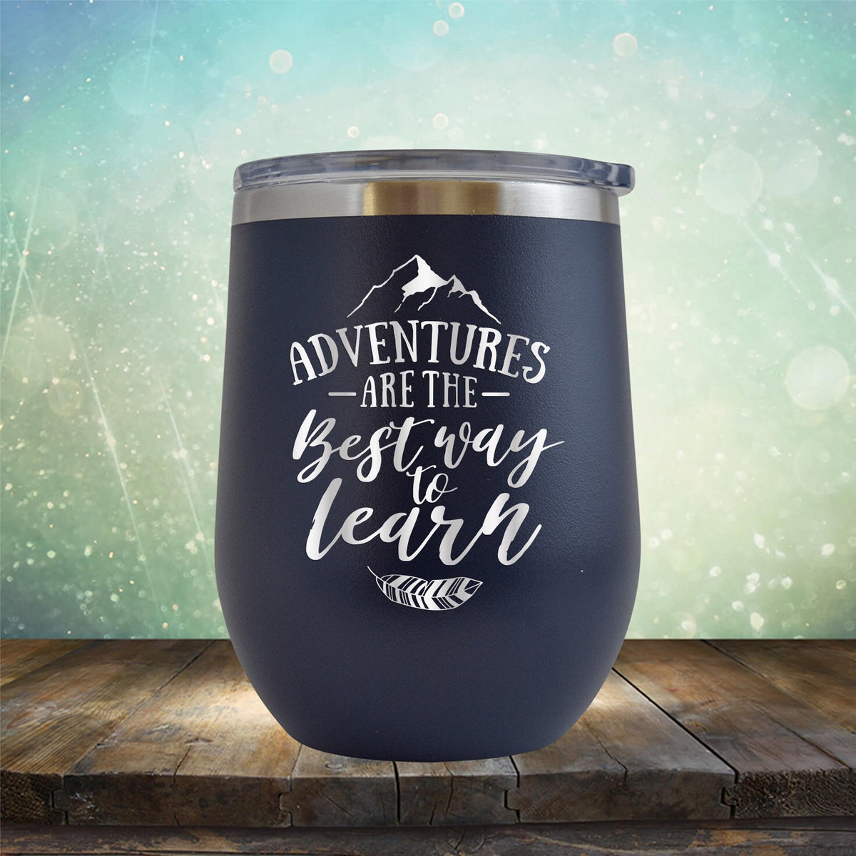 Adventures Are The Best Way to Learn - Stemless Wine Cup