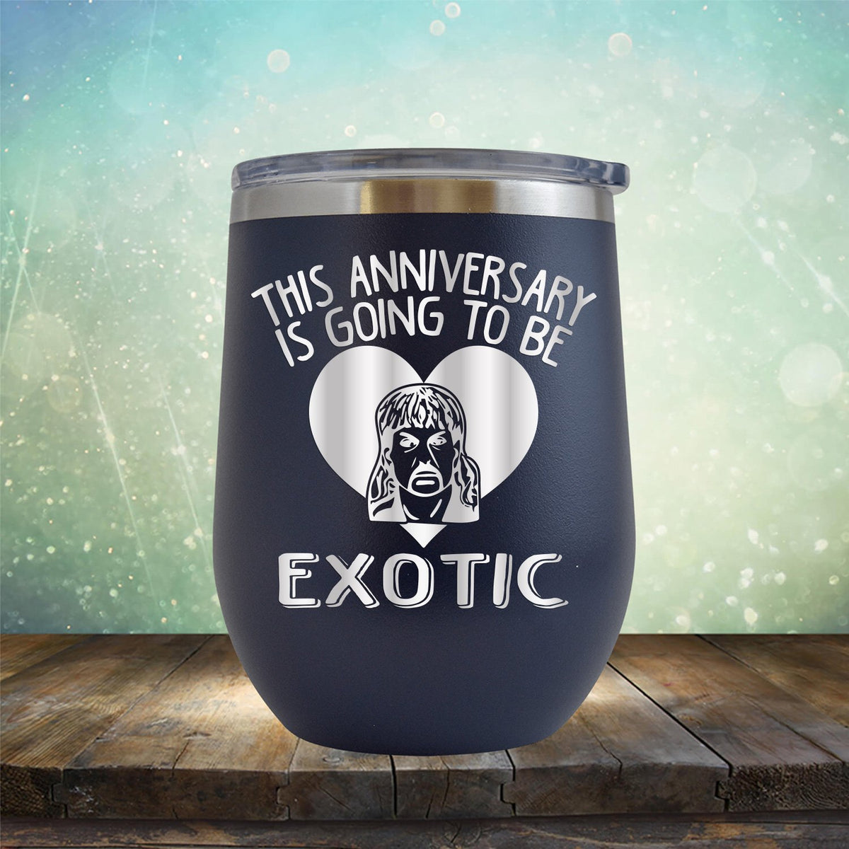 This Anniversary is Going To Be Exotic - Stemless Wine Cup