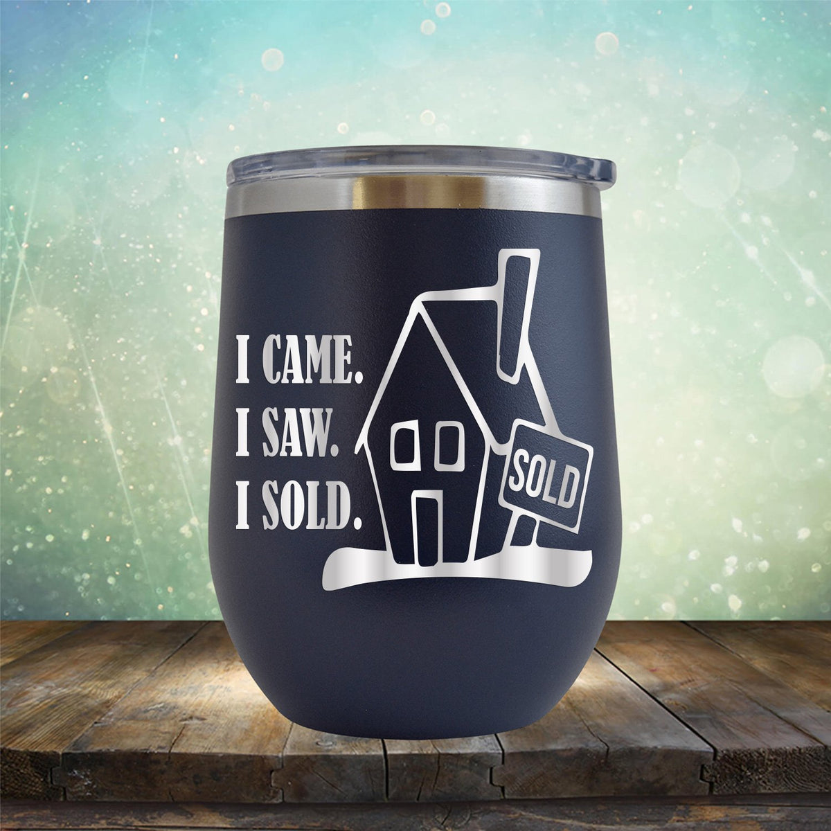 I Came I Saw I Sold - Stemless Wine Cup
