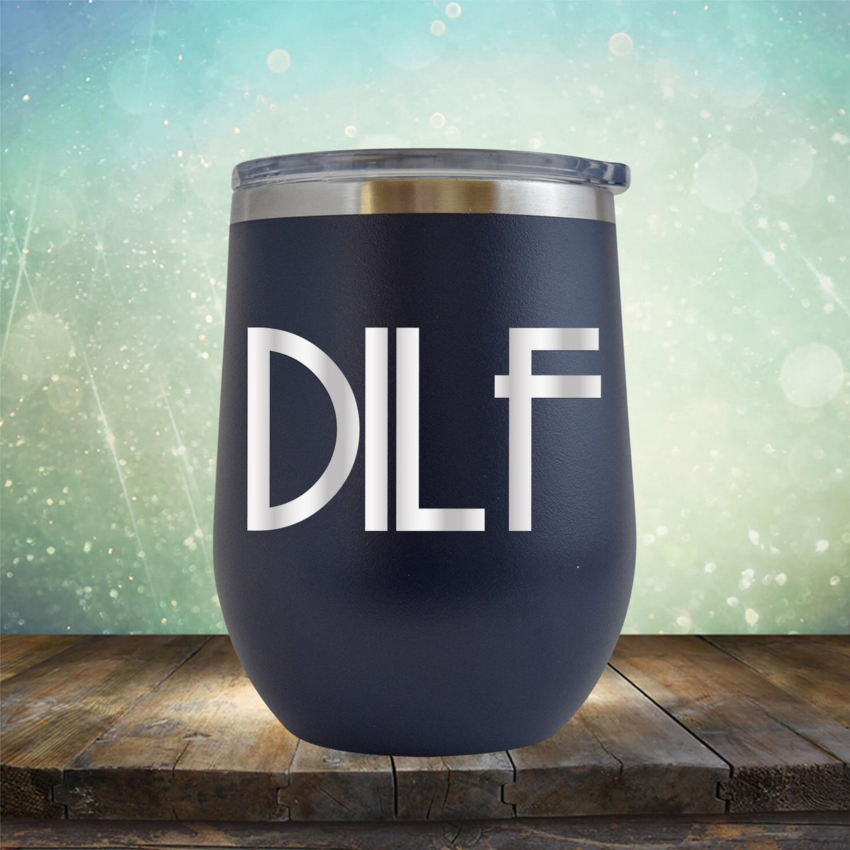 DILF - Stemless Wine Cup