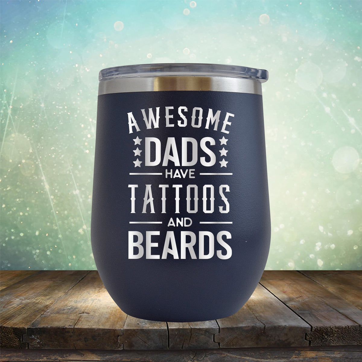 Awesome Dads Have Tattoos And Beards - Stemless Wine Cup