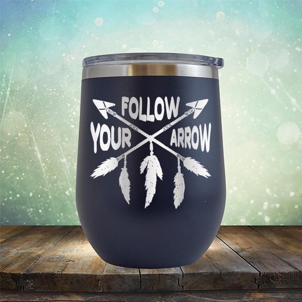 Follow Your Arrow - Stemless Wine Cup