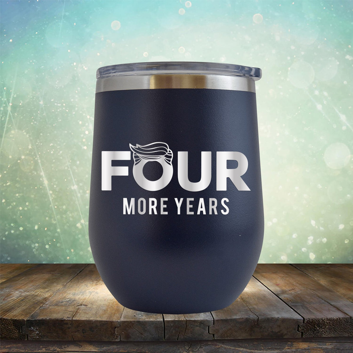 Four More Years Trump - Stemless Wine Cup