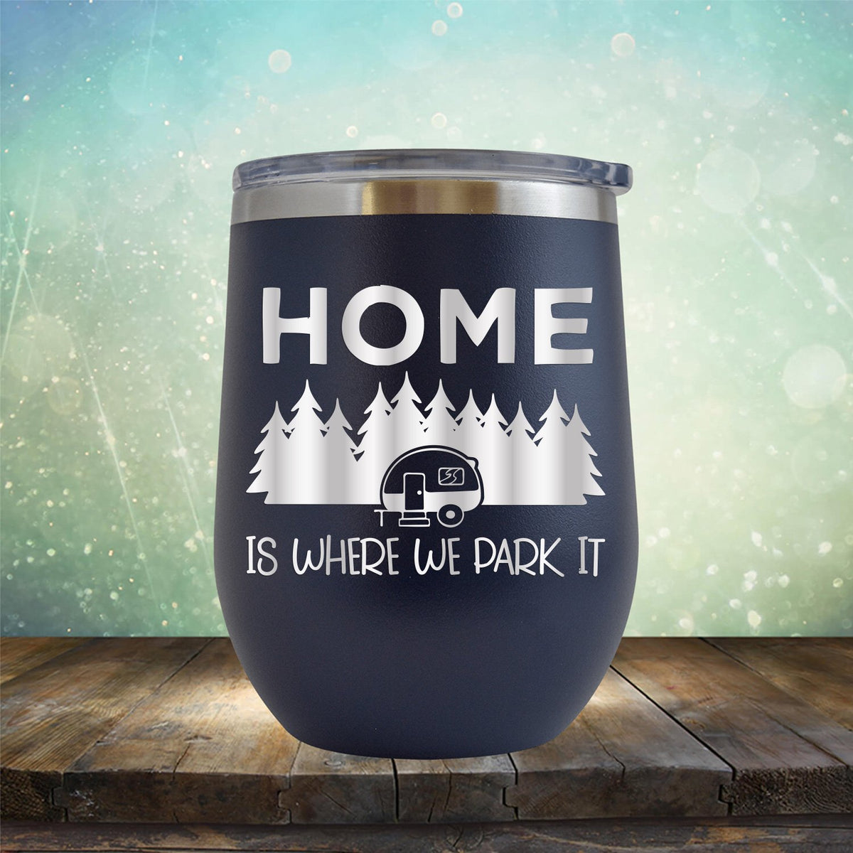 Home Where We Park It - Wine Tumbler