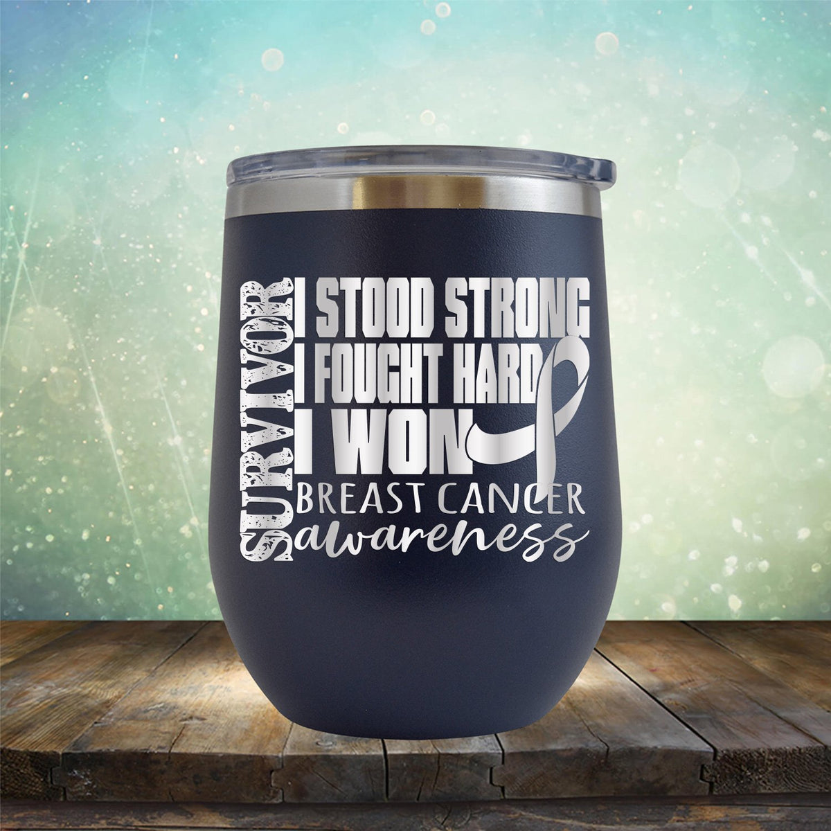 I Stood Strong I Fought Hard I Won Breast Cancer - Wine Tumbler