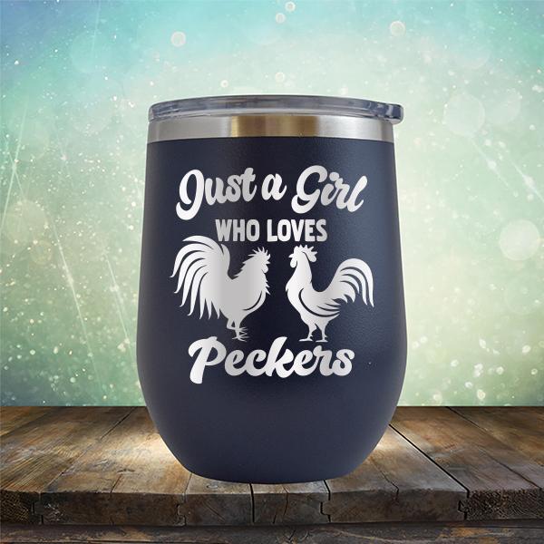 Just A Girl Who Loves Peckers - Stemless Wine Cup