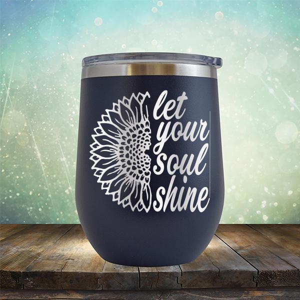 Let Your Soul Shine - Stemless Wine Cup