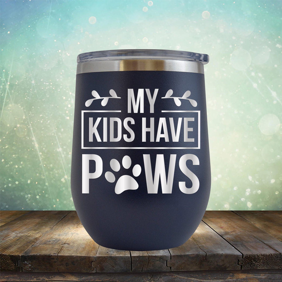 My Kids Have Paws - Stemless Wine Cup